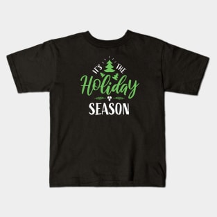 It's the Holiday Season Kids T-Shirt